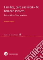 Families, care and work-life balance services. Case studies of best practices. E-book. Formato EPUB ebook