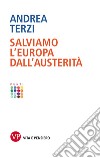 Salviamo l'Europa dall'austerità. E-book. Formato EPUB ebook di Andrea Terzi