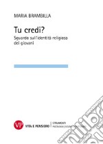 Tu credi?. Sguardo sull'identità religiosa dei giovani. E-book. Formato PDF ebook