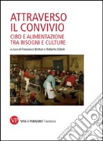 Attraverso il convivio. Cibo e alimentazione tra bisogni e culture. E-book. Formato PDF ebook