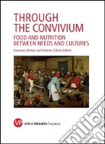 Through the convivium. Food and nutrition between needs and cultures. E-book. Formato PDF ebook