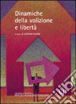 Dinamiche della volizione e libertà. E-book. Formato PDF ebook