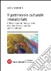 Il patrimonio culturale immateriale. Riflessioni per un rinnovamento della teoria e della pratica sui beni culturali. E-book. Formato PDF ebook