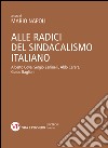 Alle radici del sindacalismo italiano. Alberto Cova, Sergio Zaninelli, Aldo Carera, Guido Baglioni. E-book. Formato PDF ebook