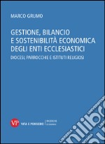 Gestione, bilancio e sostenibilità economica degli enti ecclesiastici. Diocesi, parrocchie e istituti religiosi. E-book. Formato PDF ebook