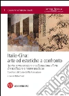 Italia-Cina: arte ed estetiche a confronto. Storia, conservazione e collezionismo d'arte fra tradizione e nuove tendenze. Quaderni dell'Istituto Toniolo, n. 1. E-book. Formato PDF ebook di Mattia Pivato