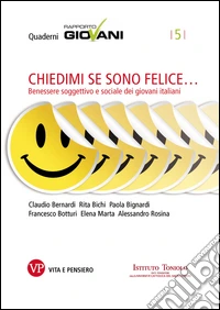 Chiedimi se sono felice. Benessere soggettivo e sociale dei giovani italiani. Quaderni Rapporto Giovani, n. 5. E-book. Formato PDF ebook