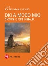 Dio a modo mio: Giovani e fede in Italia. E-book. Formato PDF ebook di Paola Bignardi
