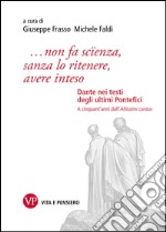 ...non fa scïenza, sanza lo ritenere, avere inteso. Dante nei testi degli ultimi Pontefici. E-book. Formato PDF ebook