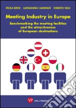 Meeting Industry in Europe. Benchmarking the meeting facilities and the attractiveness of European destinations. E-book. Formato PDF ebook