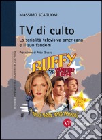 TV di culto. La serialità televisiva americana e il suo fandom. E-book. Formato PDF ebook