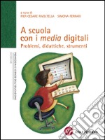 A scuola con i media digitali. Problemi, didattiche, strumenti. E-book. Formato PDF ebook