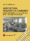 Agricultural Resilience In Lombardy: How it Supported Economic Growth in the 19th and 20th Century. E-book. Formato PDF ebook