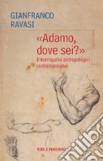 «Adamo, dove sei?»: Interrogativi antropologici contemporanei. E-book. Formato PDF ebook