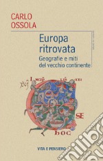 Europa ritrovata: Geografie e miti del vecchio continente. E-book. Formato PDF ebook