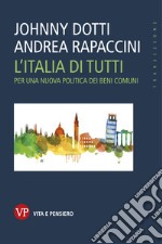 L'Italia di tutti: Per una nuova politica dei beni comuni. E-book. Formato PDF ebook