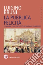 La pubblica felicità: Economia politica e Political Economy a confronto. E-book. Formato PDF ebook