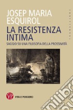 La resistenza intima: Saggio su una filosofia della prossimità. E-book. Formato PDF ebook