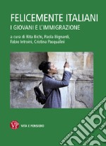 Felicemente italiani: I giovani e l'immigrazione. E-book. Formato EPUB ebook