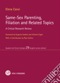 Same sex Parenting, Filiation and Related Topics: A Critical Research Review. E-book. Formato PDF ebook di Elena Canzi