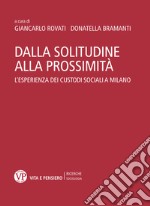 Dalla solitudine alla prossimità: L'esperienza dei custodi sociali a Milano. E-book. Formato PDF ebook