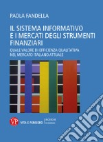 Il sistema informativo e i mercati degli strumenti finanziari: Quale valore di efficienza qualitativa nel mercato italiano attuale. E-book. Formato PDF ebook