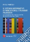 Il sistema informativo e i mercati degli strumenti finanziari: Quale valore di efficienza qualitativa nel mercato italiano attuale. E-book. Formato PDF ebook di Paola Fandella