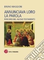 Annunciava loro la parola: Percorsi nel Nuovo Testamento. E-book. Formato PDF ebook