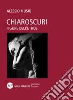 Chiaroscuri: Figure dell'ethos. E-book. Formato EPUB