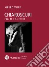 Chiaroscuri: Figure dell'ethos. E-book. Formato EPUB ebook di Alessio Musio