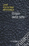 Elogio della sete. E-book. Formato PDF ebook di José Tolentino Mendonça	