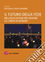 Il futuro della fede: Nell'educazione dei giovani la Chiesa di domani. E-book. Formato EPUB ebook