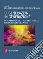 Di generazione in generazione: La trasmissione della fede nelle famiglie con background migratorio. E-book. Formato EPUB ebook