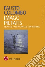 Imago Pietatis: Indagine su fotografia e compassione. E-book. Formato PDF ebook