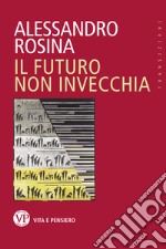 Il futuro non invecchia. E-book. Formato PDF ebook