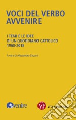 Voci del verbo Avvenire: I temi e le idee di un quotidiano cattolico. 1968-2018. E-book. Formato PDF ebook