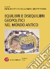 Equilibri e disequilibri geopolitici nel mondo antico. E-book. Formato PDF ebook