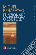 Funzionare o esistere?. E-book. Formato EPUB ebook