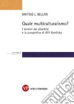 Quale multiculturalismo?: I termini del dibattito e la prospettiva di Will Kymlicka. E-book. Formato PDF