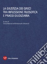 La giustizia dei greci tra riflessione filosofica e prassi giudiziaria. E-book. Formato PDF ebook