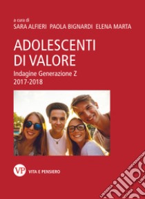 Adolescenti di valore: Indagine Generazione Z 2017-2018. E-book. Formato PDF ebook di Elena Marta