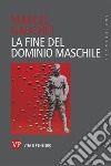 La fine del dominio maschile. E-book. Formato EPUB ebook