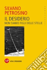 Il desiderio: Non siamo figli delle stelle. E-book. Formato EPUB ebook