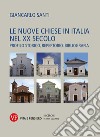 Le nuove chiese in Italia nel XX secolo: Profilo storico, repertorio, bibliografia. E-book. Formato PDF ebook