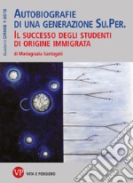 Autobiografie di una generazione Su.Per.: Il successo degli studenti di origine immigrata. Quaderni CIRMiB 1-2019. E-book. Formato PDF ebook