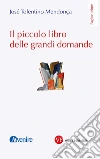 Il piccolo libro delle grandi domande. E-book. Formato PDF ebook di José Tolentino Mendonça