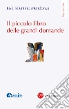 Il piccolo libro delle grandi domande. E-book. Formato EPUB ebook di José Tolentino Mendonça