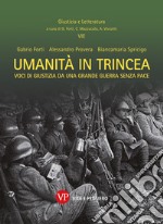 Umanità in trincea: Voci di giustizia da una grande guerra senza pace. E-book. Formato PDF ebook