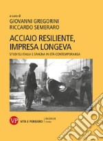 Acciaio resiliente, impresa longeva: Studi su Italia e Spagna in età contemporanea. E-book. Formato PDF ebook