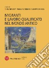 Migranti e lavoro qualificato nel mondo antico. E-book. Formato PDF ebook